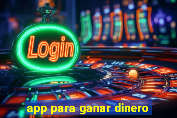 app para ganar dinero